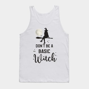 Dont Be A Basic Witch Tank Top